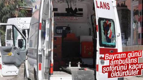 ­P­K­K­­l­ı­l­a­r­ ­A­m­b­u­l­a­n­s­ ­Ş­o­f­ö­r­ü­m­ü­z­ü­ ­Ş­e­h­i­t­ ­E­t­t­i­­